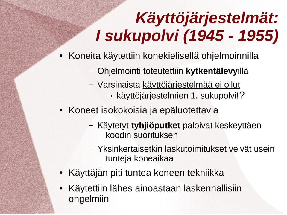 ? Koneet isokokoisia ja epäluotettavia Käytetyt tyhjiöputket paloivat keskeyttäen koodin suorituksen