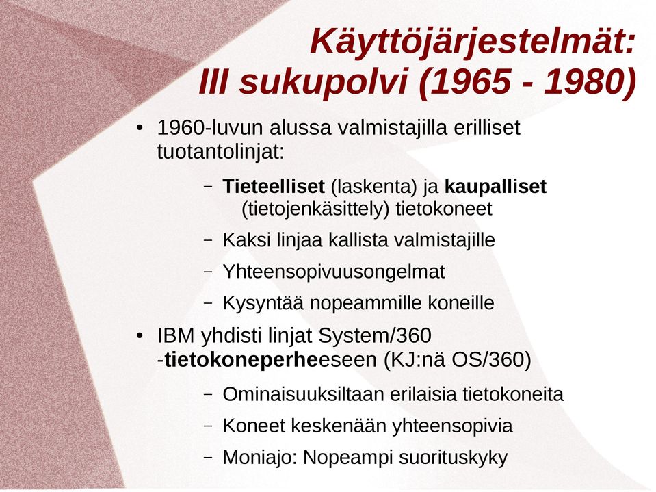 Yhteensopivuusongelmat Kysyntää nopeammille koneille IBM yhdisti linjat System/360