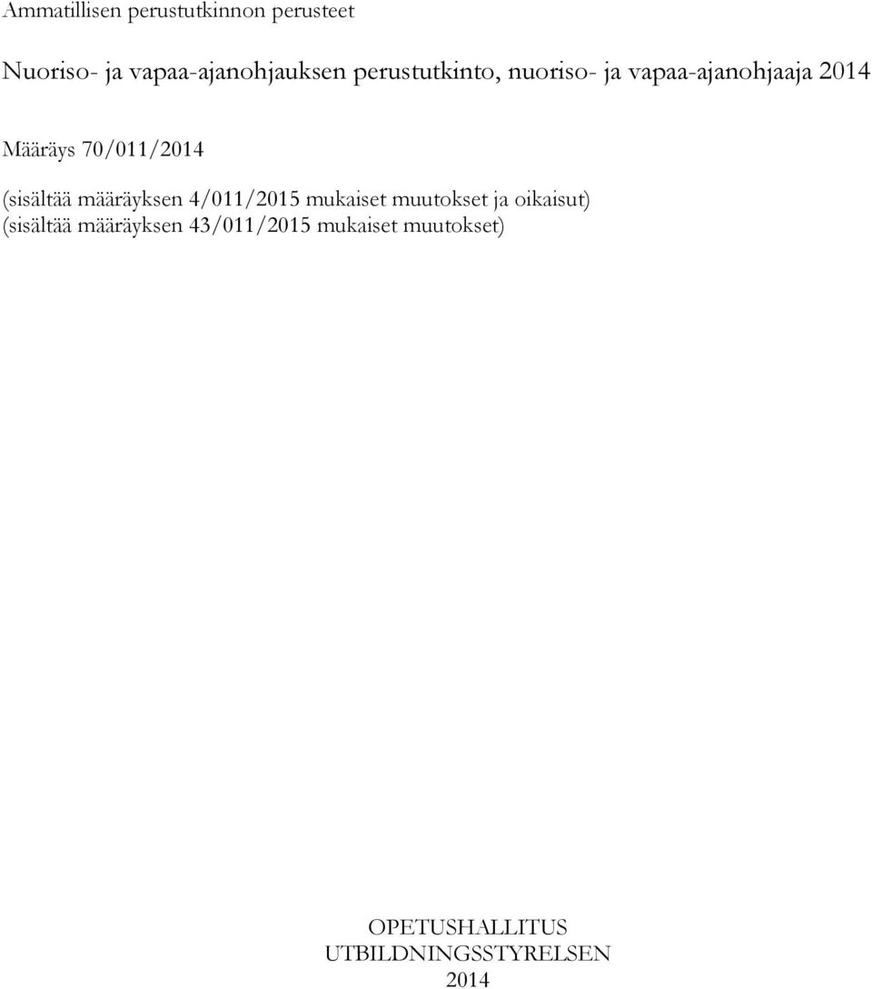 (sisältää määräyksen 4/011/2015 mukaiset muutokset ja oikaisut) (sisältää
