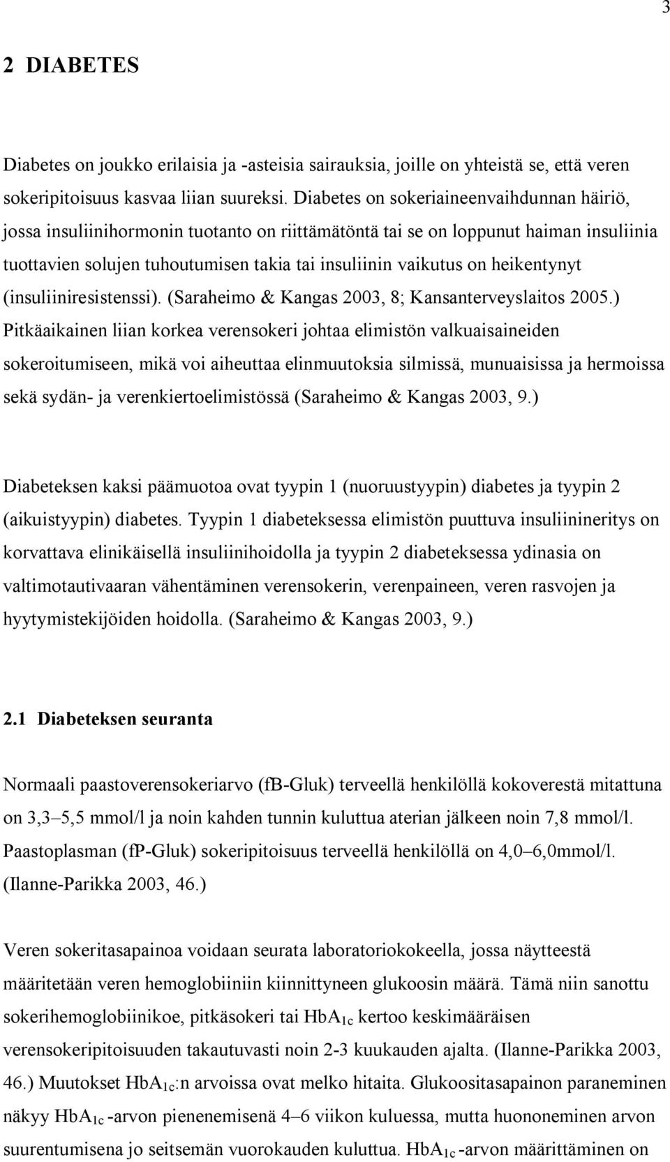 heikentynyt (insuliiniresistenssi). (Saraheimo & Kangas 2003, 8; Kansanterveyslaitos 2005.