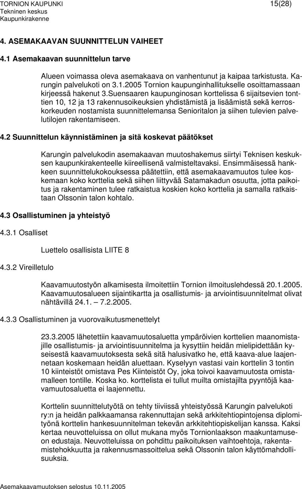 tulevien palvelutilojen rakentamiseen. 4.