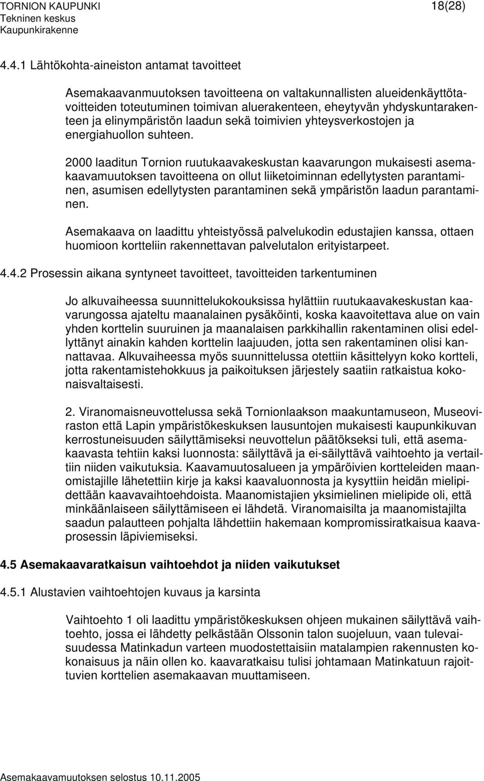 elinympäristön laadun sekä toimivien yhteysverkostojen ja energiahuollon suhteen.