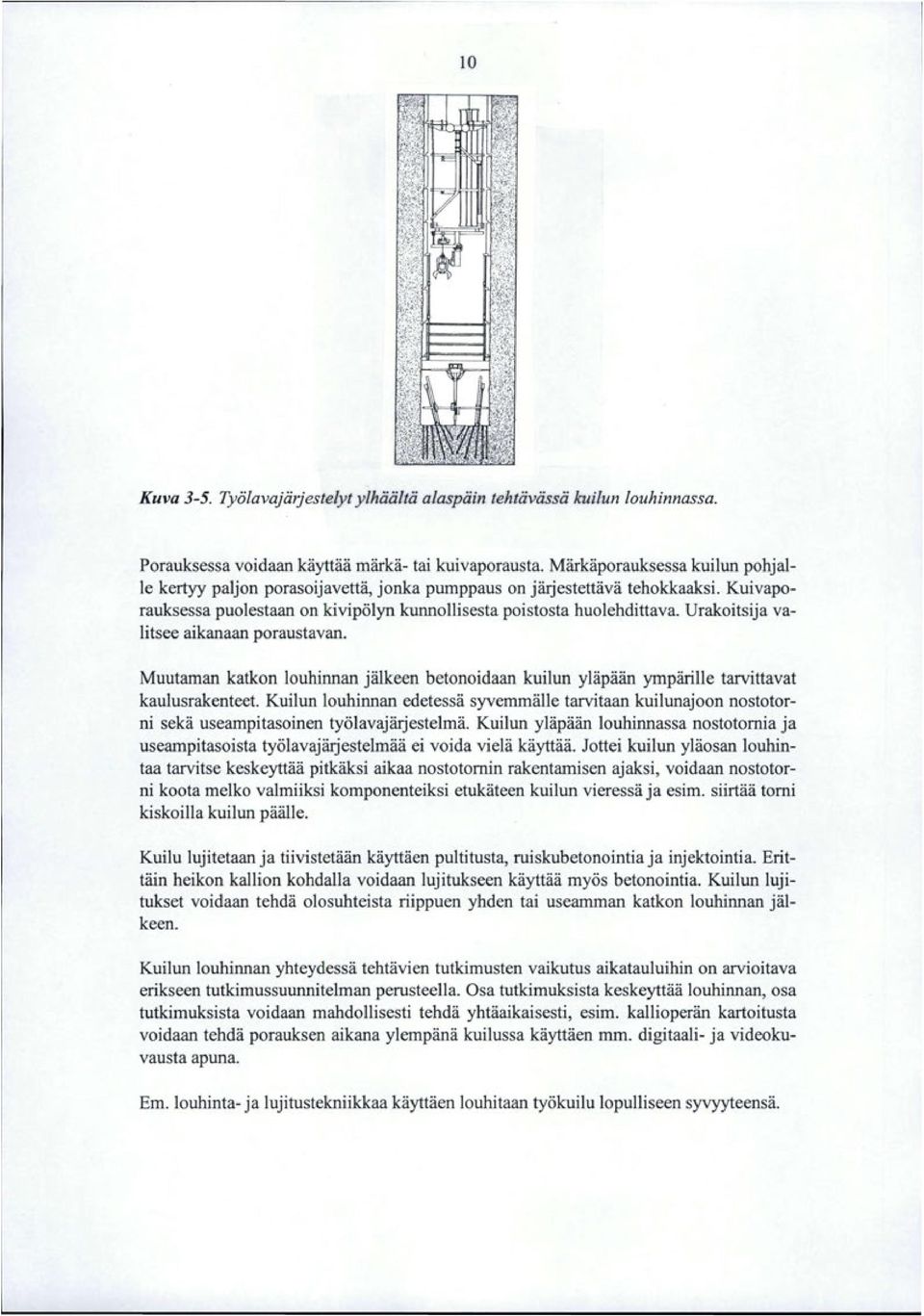 Urakoitsija valitsee aikanaan poraustavan.