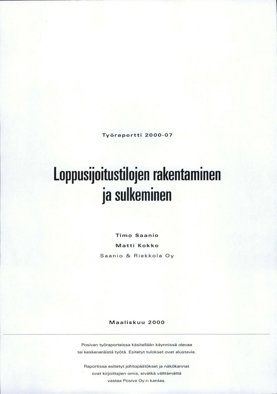 olevaa tai keskeneräistä työtä. Esitetyt tulokset ovat alustavia.