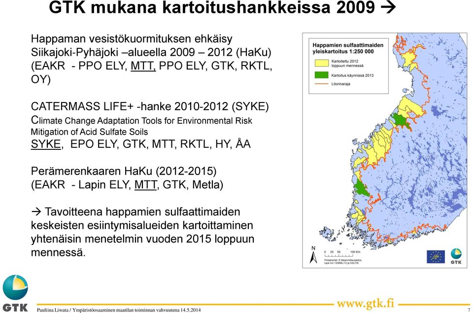 Mitigation of Acid Sulfate Soils SYKE, EPO ELY, GTK, MTT, RKTL, HY, ÅA Perämerenkaaren HaKu (2012-2015) (EAKR - Lapin ELY, MTT, GTK,