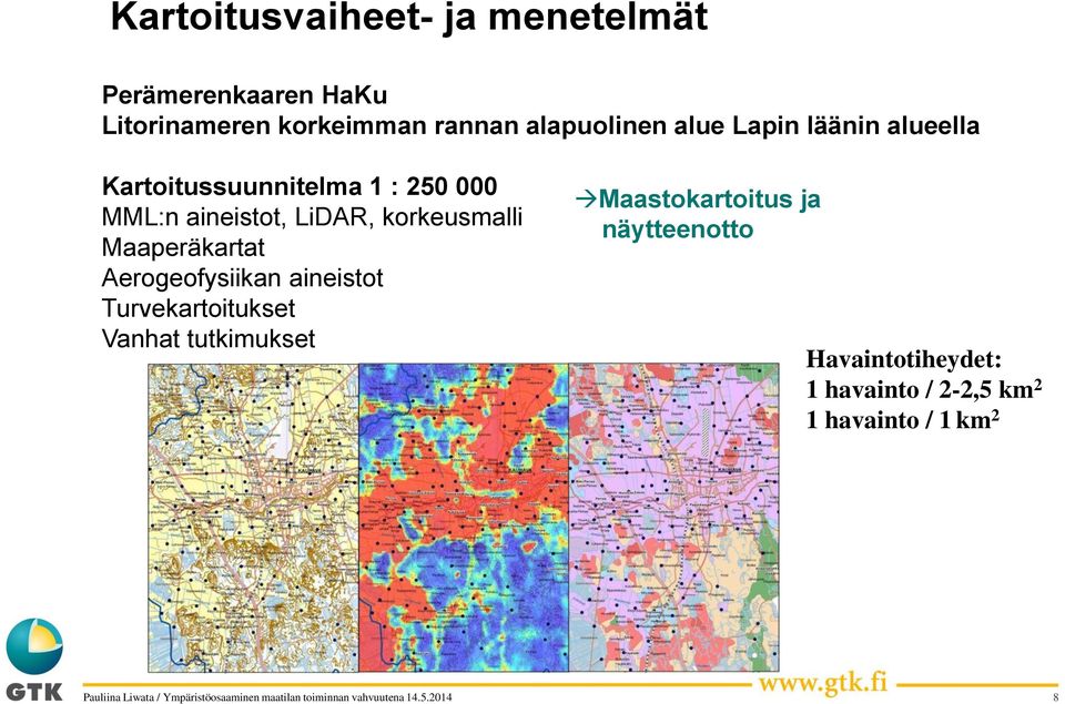 LiDAR, korkeusmalli Maaperäkartat Aerogeofysiikan aineistot Turvekartoitukset Vanhat