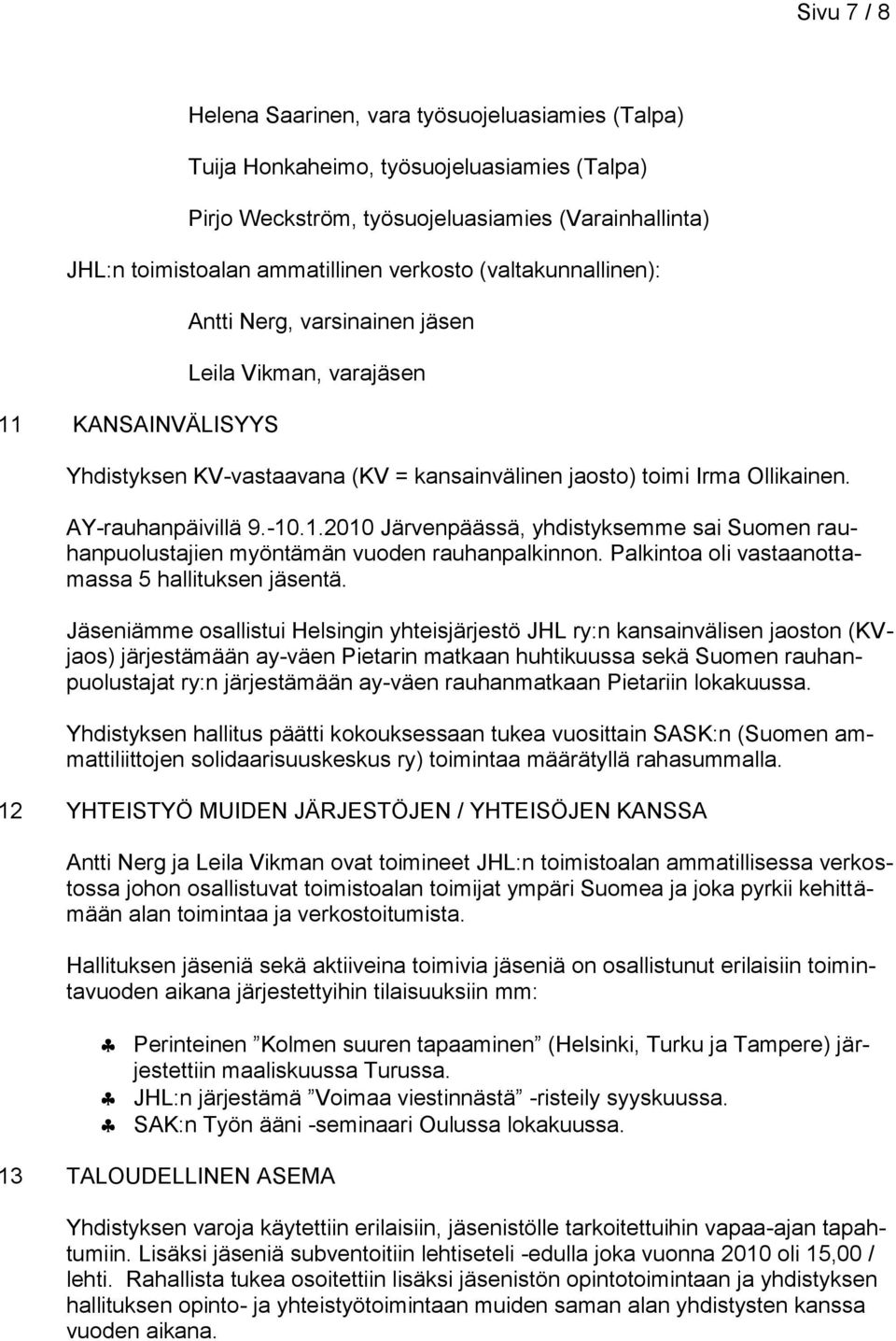 Palkintoa oli vastaanottamassa 5 hallituksen jäsentä.