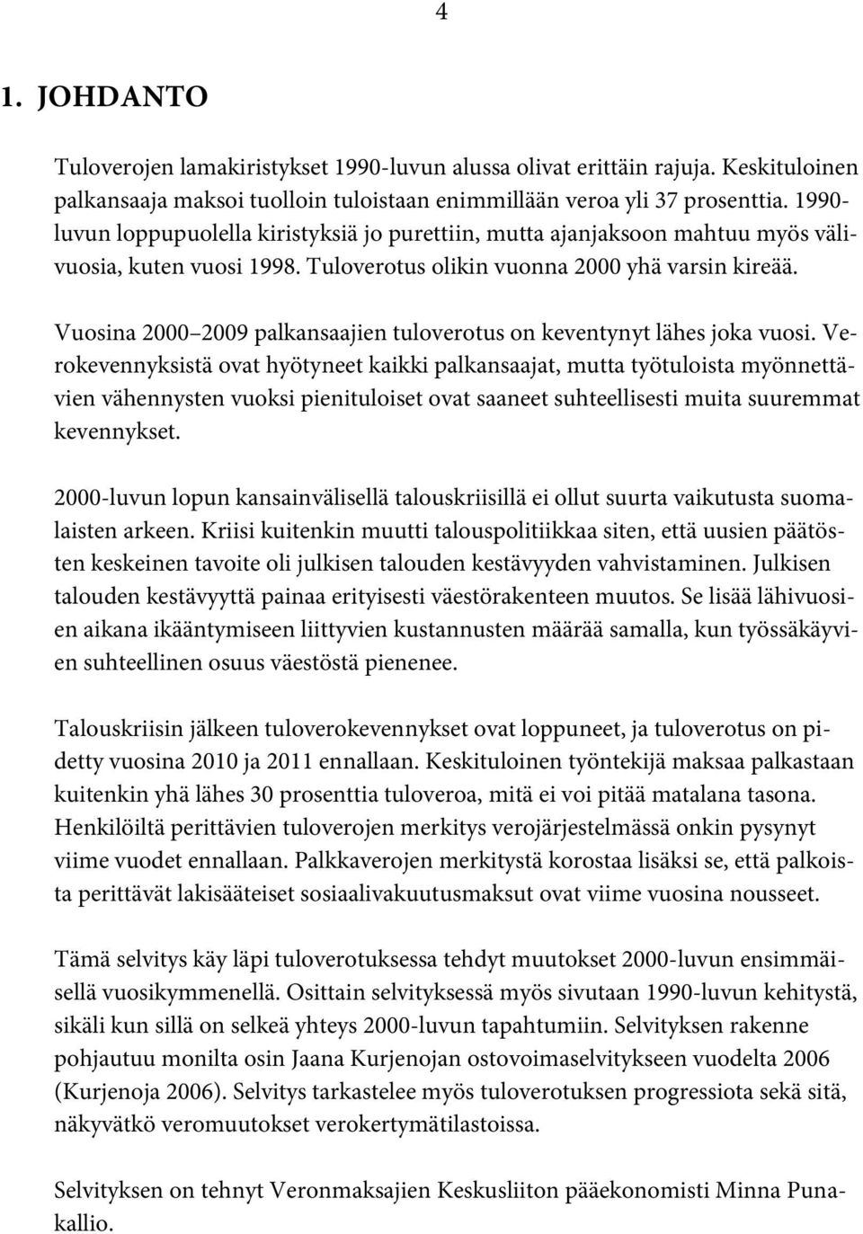 Vuosina 2000 2009 palkansaajien tuloverotus on keventynyt lähes joka vuosi.