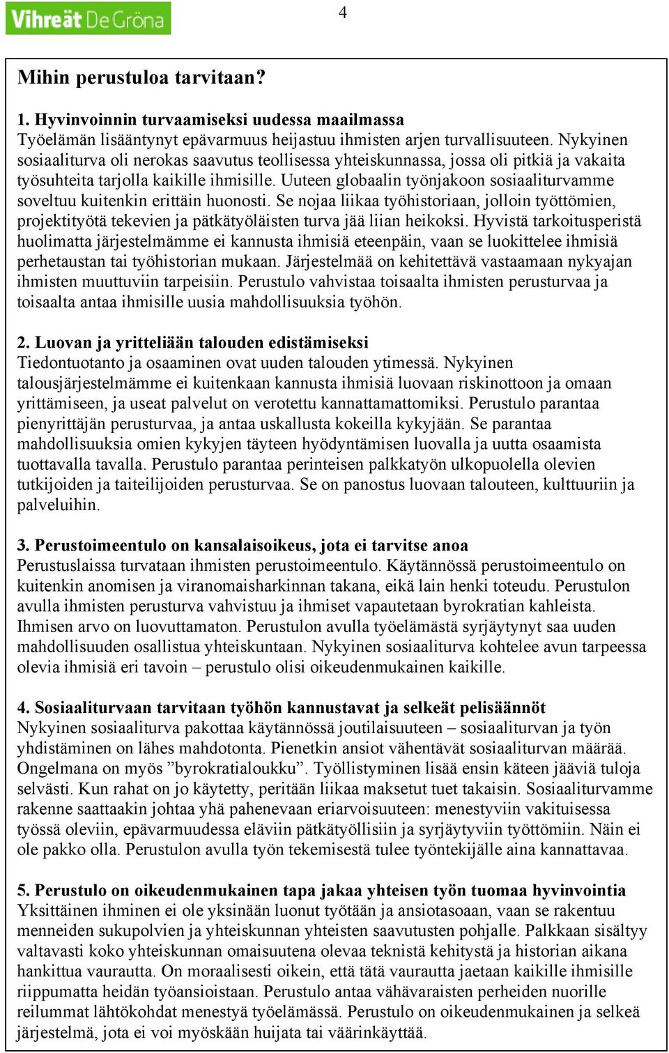Uuteen globaalin työnjakoon sosiaaliturvamme soveltuu kuitenkin erittäin huonosti.