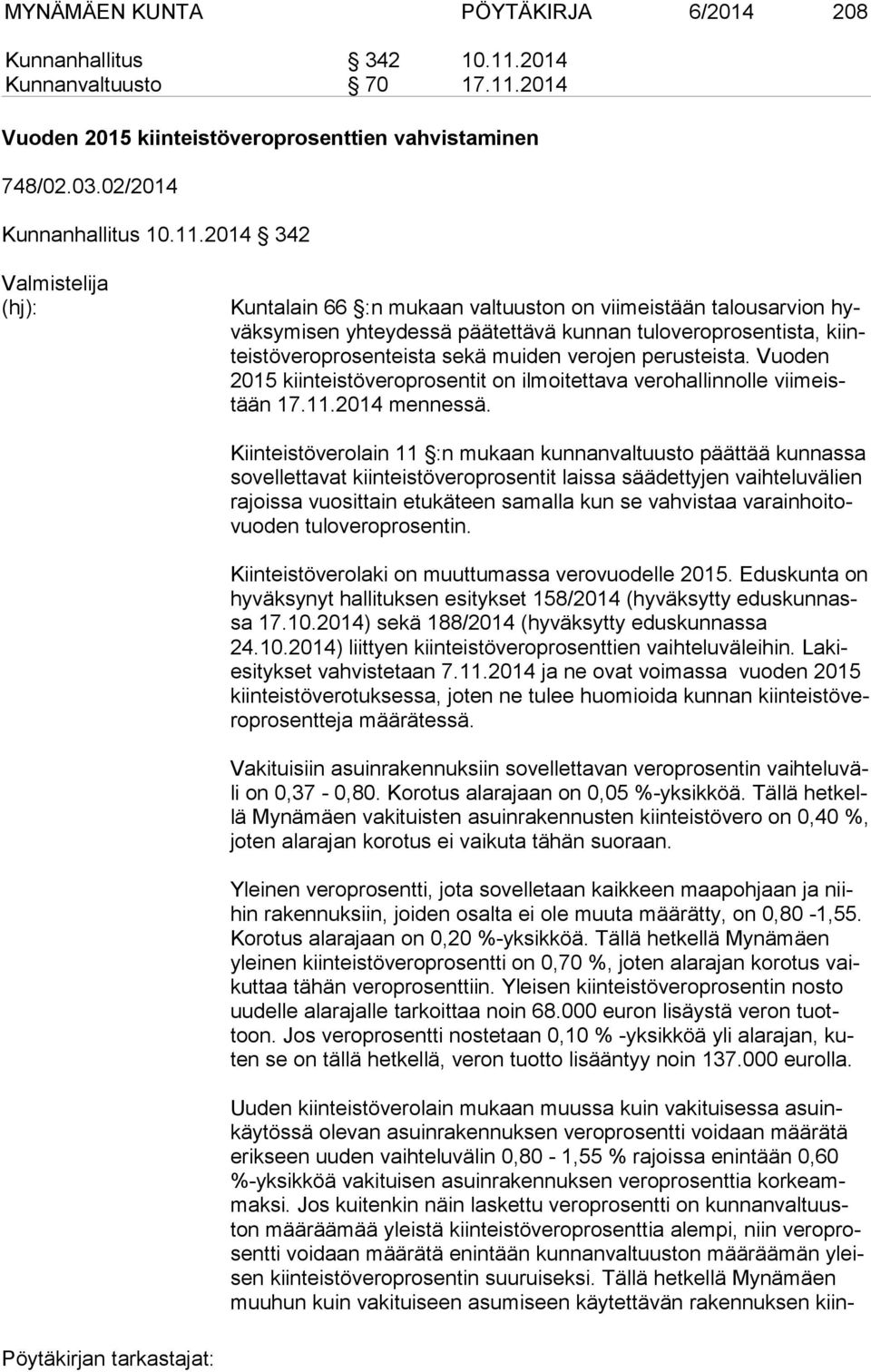 2014 Vuoden 2015 kiinteistöveroprosenttien vahvistaminen 748/02.03.02/2014 Kunnanhallitus 10.11.