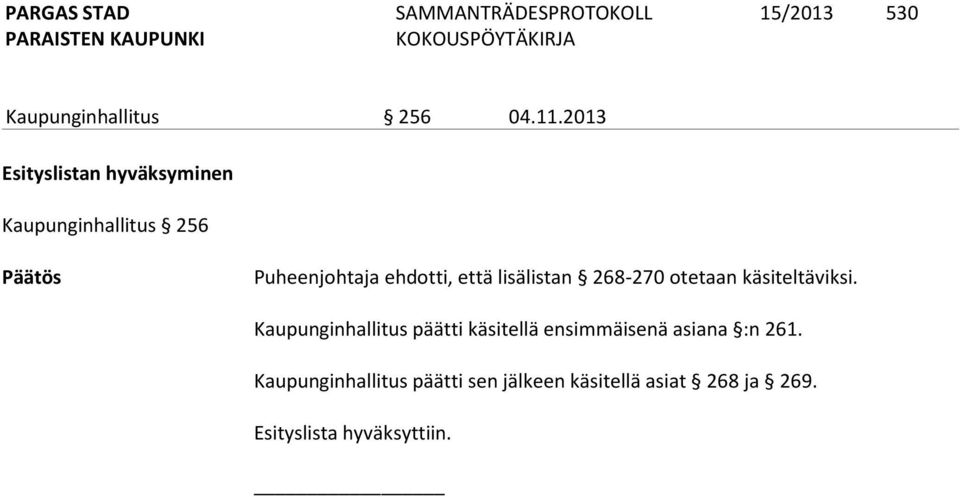 että lisälistan 268-270 otetaan käsiteltäviksi.