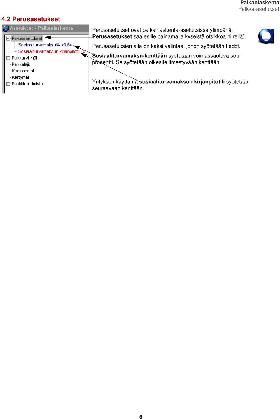 Perusasetuksien alla on kaksi valintaa, johon syötetään tiedot.