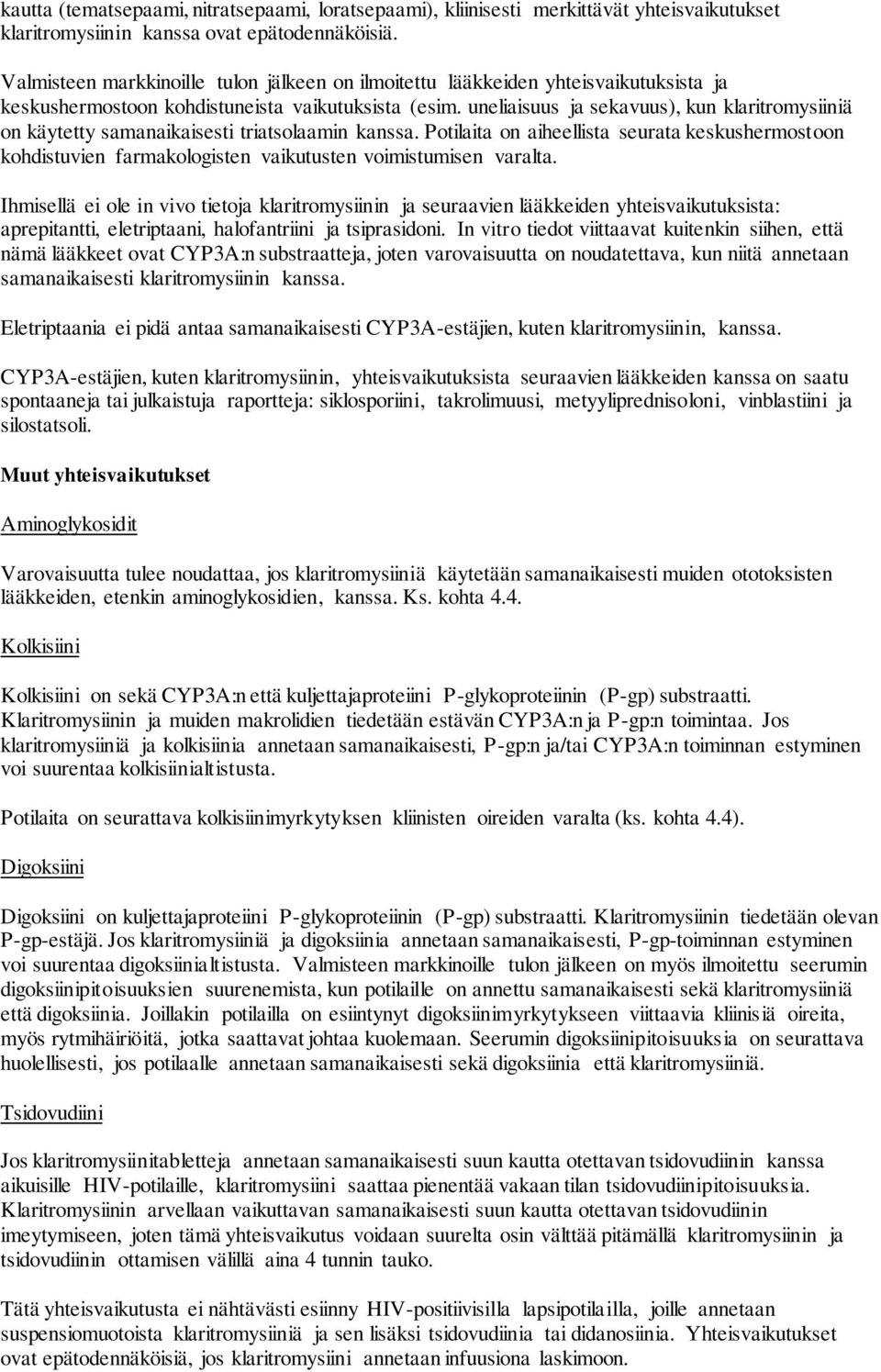 uneliaisuus ja sekavuus), kun klaritromysiiniä on käytetty samanaikaisesti triatsolaamin kanssa.