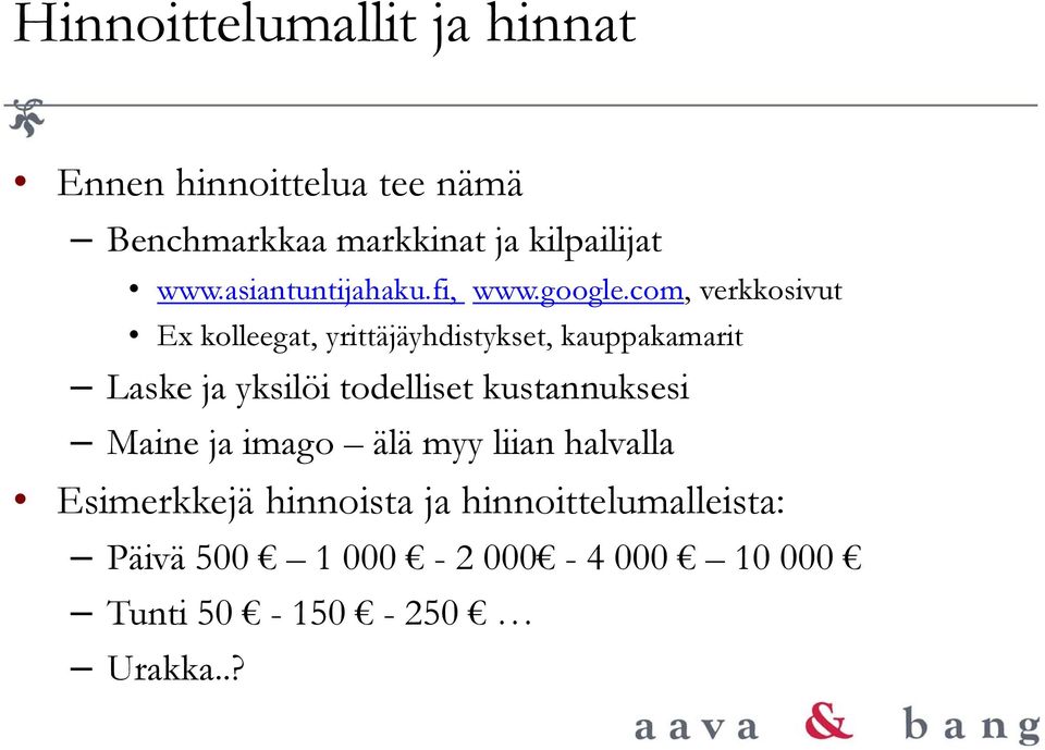 com, verkkosivut Ex kolleegat, yrittäjäyhdistykset, kauppakamarit Laske ja yksilöi todelliset