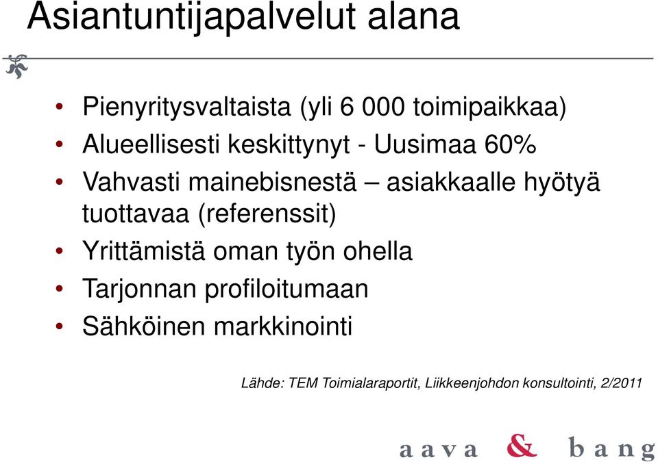 hyötyä tuottavaa (referenssit) Yrittämistä oman työn ohella Tarjonnan