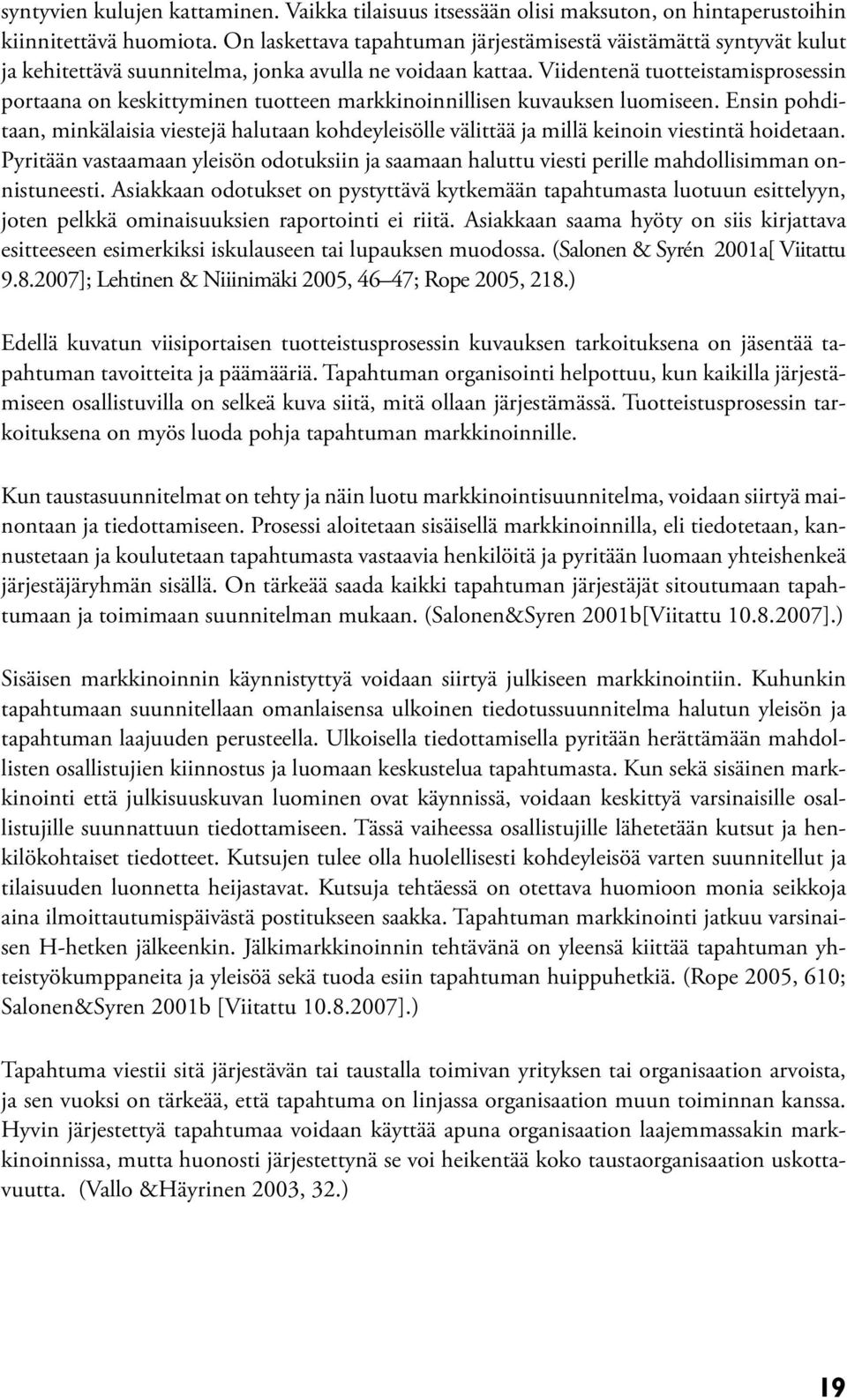 Viidentenä tuotteistamisprosessin portaana on keskittyminen tuotteen markkinoinnillisen kuvauksen luomiseen.