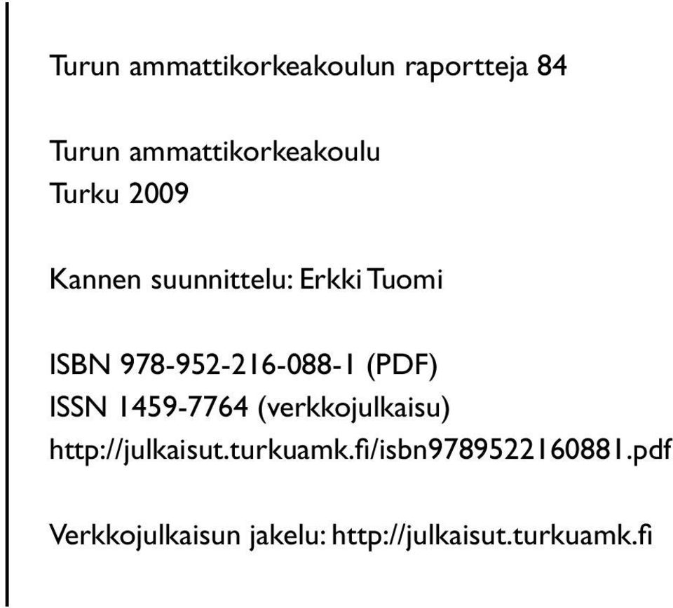 (PDF) ISSN 1459-7764 (verkkojulkaisu) http://julkaisut.turkuamk.