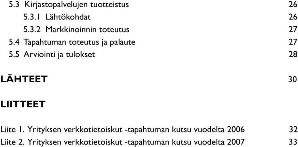 5 Arviointi ja tulokset 28 LÄHTEET 30 LIITTEET Liite 1.