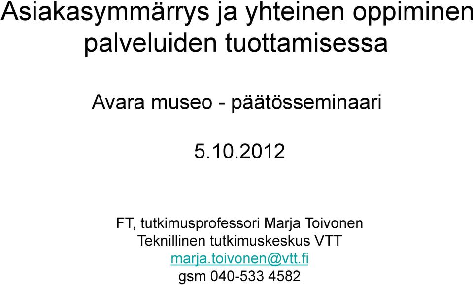 2012 FT, tutkimusprofessori Marja Toivonen