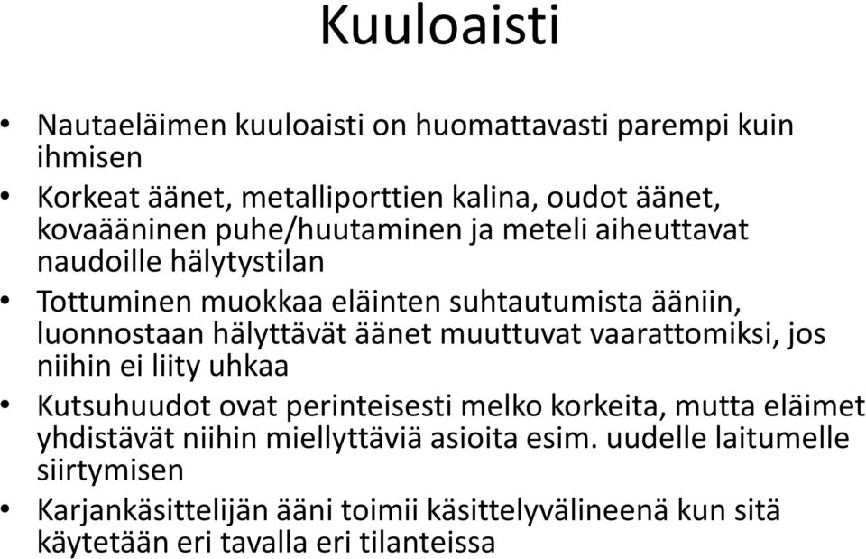 muuttuvat vaarattomiksi, jos niihin ei liity uhkaa Kutsuhuudot ovat perinteisesti melko korkeita, mutta eläimet yhdistävät niihin