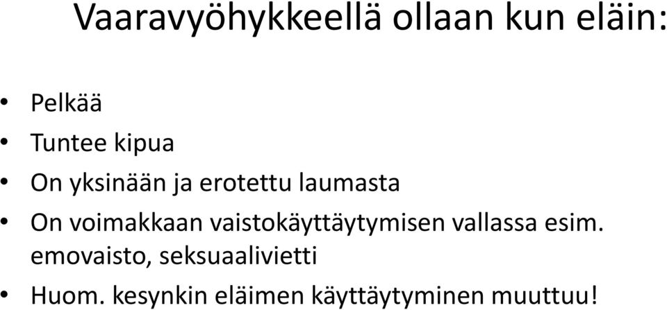 vaistokäyttäytymisen vallassa esim.