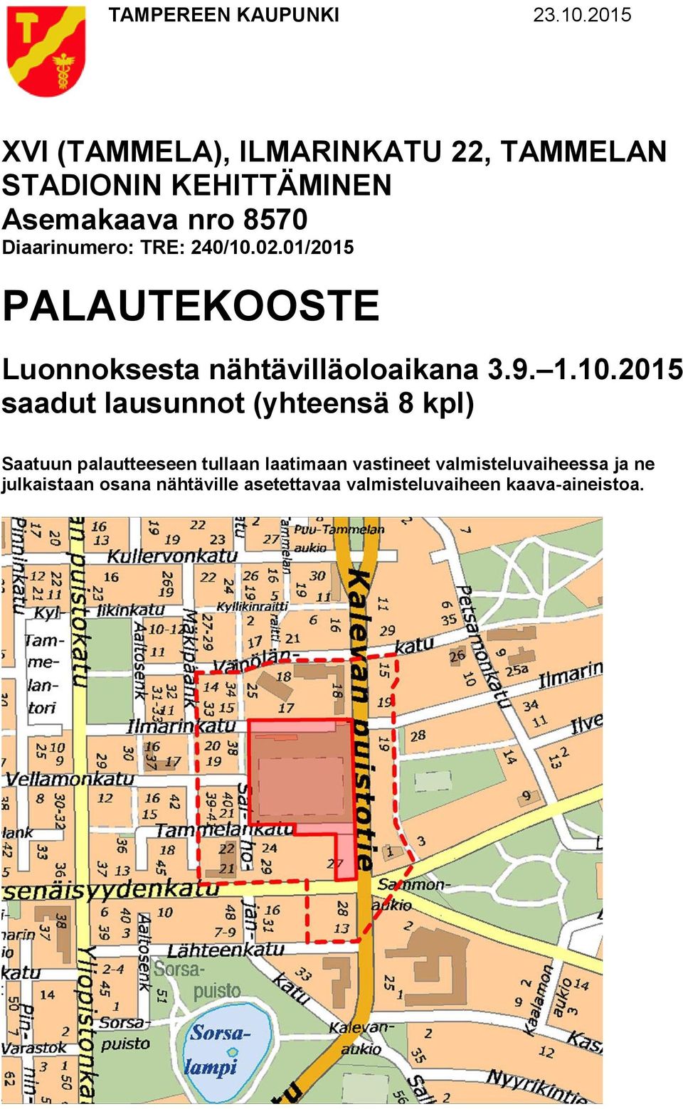 Diaarinumero: TRE: /../ PALAUTEKOOSTE Luonnoksesta nähtävilläoloaikana.