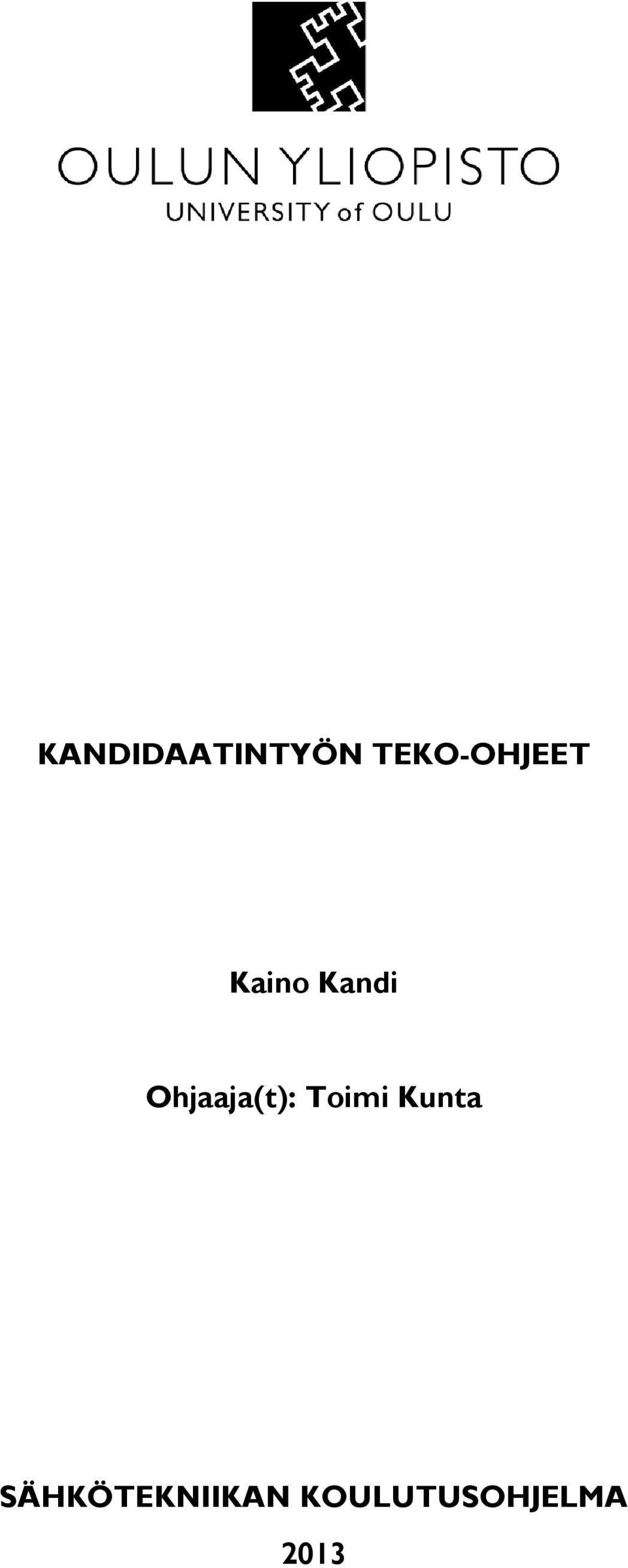 Ohjaaja(t): Toimi Kunta