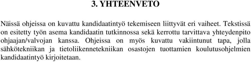 yhteydenpito ohjaajan/valvojan kanssa.