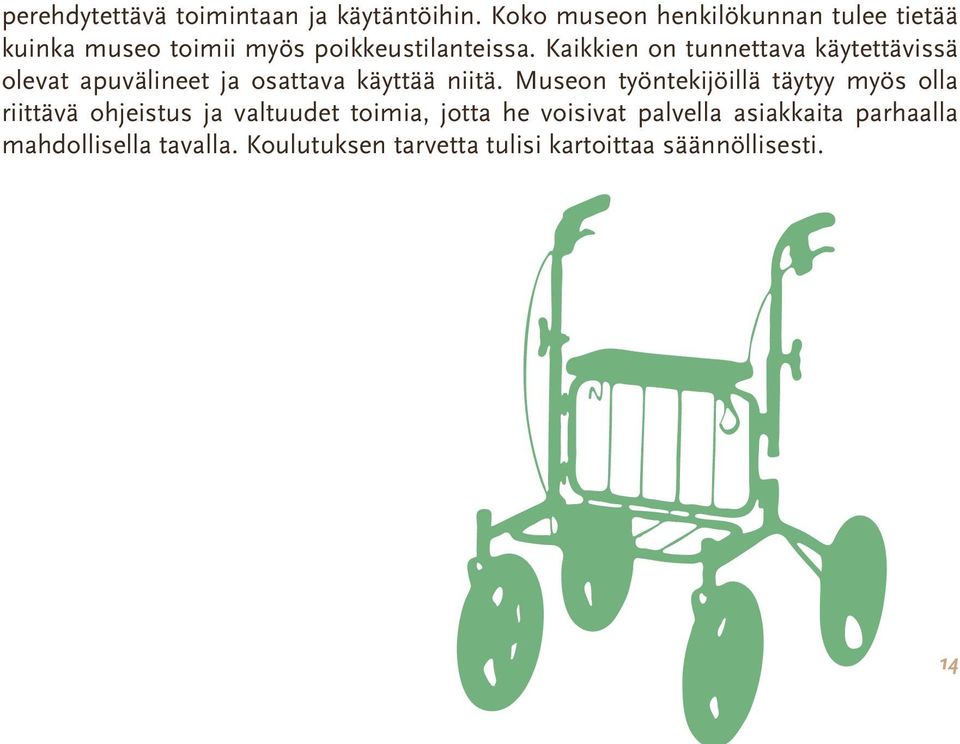 Kaikkien on tunnettava käytettävissä olevat apuvälineet ja osattava käyttää niitä.