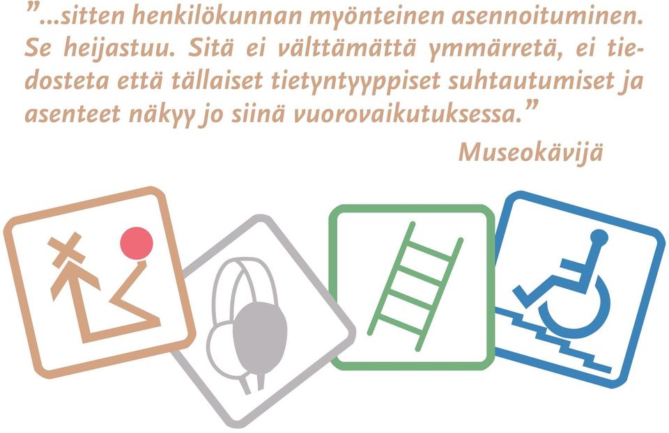 Sitä ei välttämättä ymmärretä, ei tiedosteta että