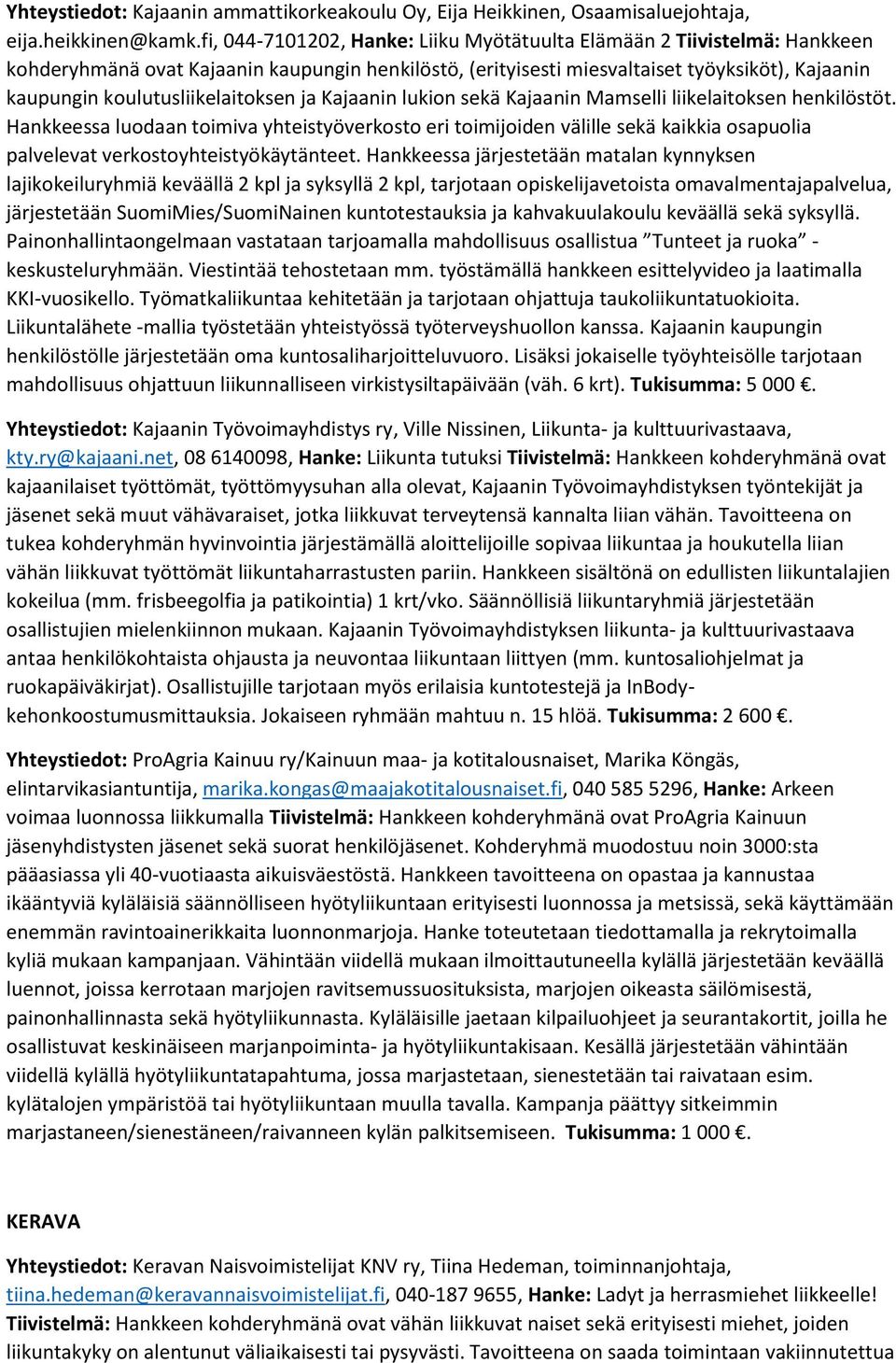 koulutusliikelaitoksen ja Kajaanin lukion sekä Kajaanin Mamselli liikelaitoksen henkilöstöt.