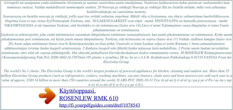 29 Neuvoja ja vinkkejä Neuvoja ja vinkkejä Älä tee liedelle mitään, mikä voisi aiheuttaa henkilövahinkoja tai vaurioittaa tuotetta.