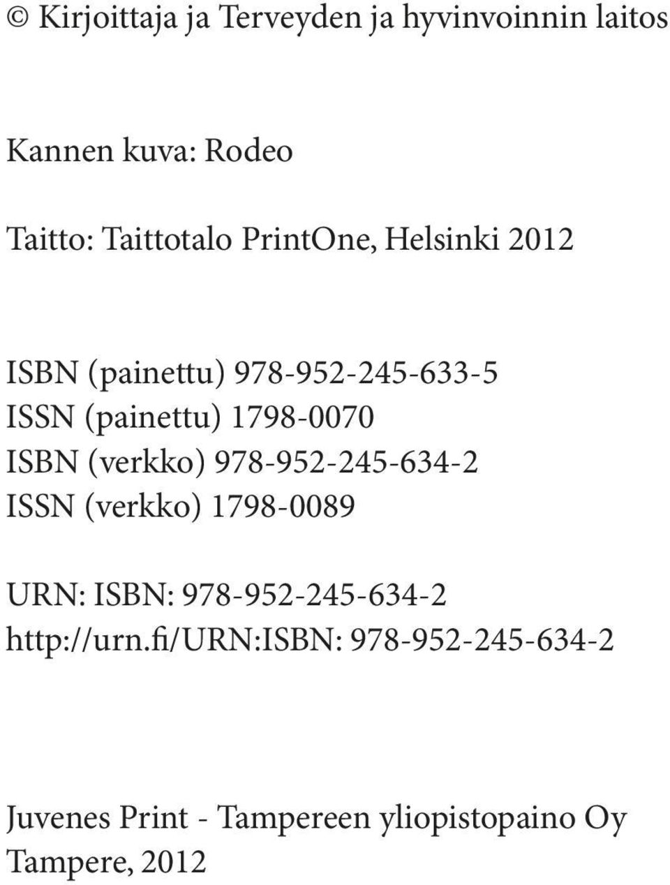 (verkko) 978-952-245-634-2 ISSN (verkko) 1798-0089 URN: ISBN: 978-952-245-634-2