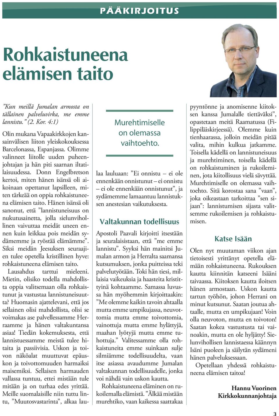 Donn Engelbretson kertoi, miten hänen isänsä oli aikoinaan opettanut lapsilleen, miten tärkeää on oppia rohkaistuneena elämisen taito.