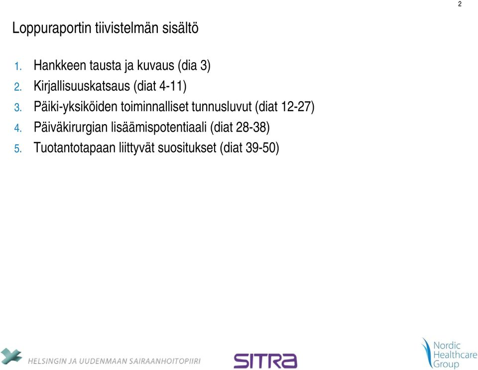 Kirjallisuuskatsaus (diat 4-11) 3.