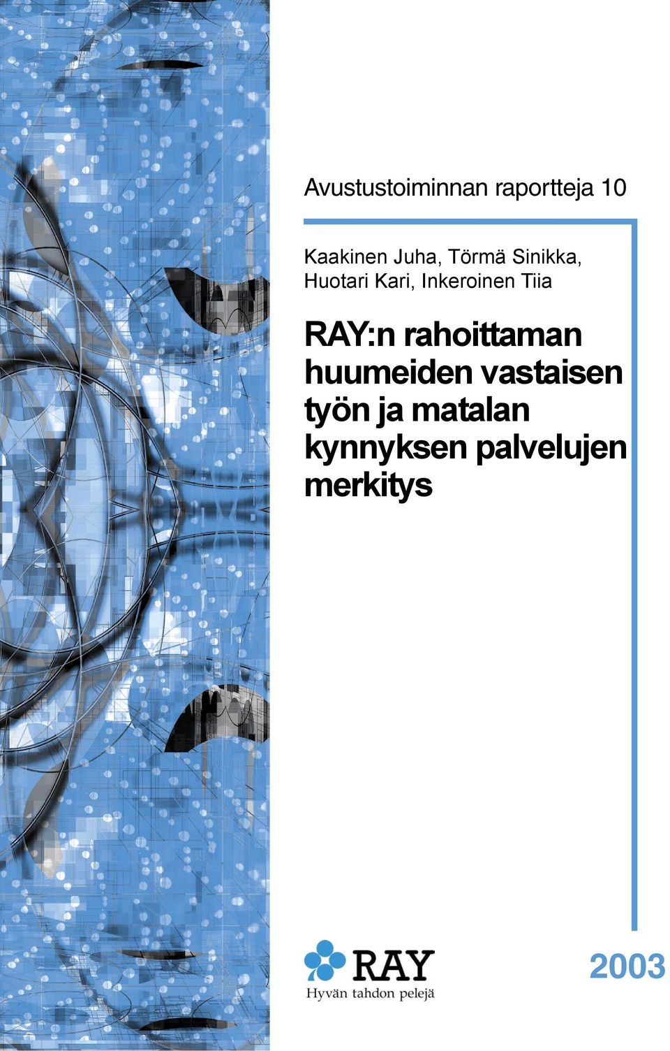 Inkeroinen Tiia RAY:n rahoittaman huumeiden