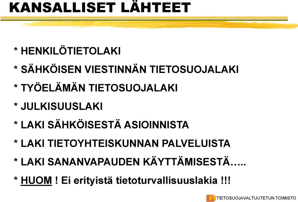 SÄHKÖISESTÄ ASIOINNISTA * LAKI TIETOYHTEISKUNNAN PALVELUISTA * LAKI