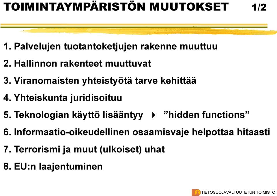 Yhteiskunta juridisoituu 5. Teknologian käyttö lisääntyy hidden functions 6.