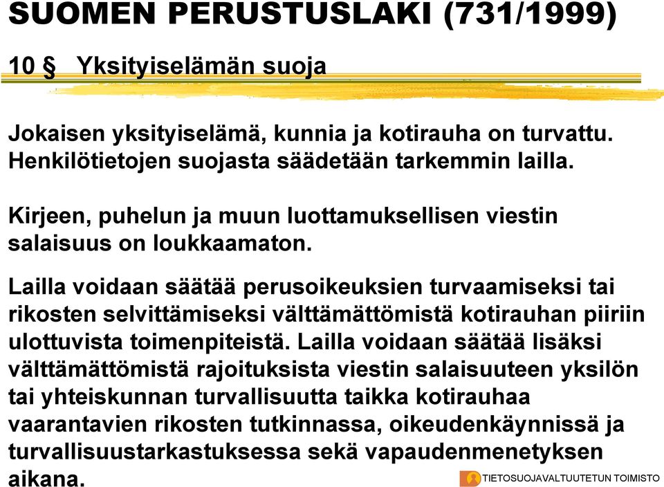 rikosten tutkinnassa, oikeudenkäynnissä ja turvallisuustarkastuksessa sekä vapaudenmenetyksen aikana.