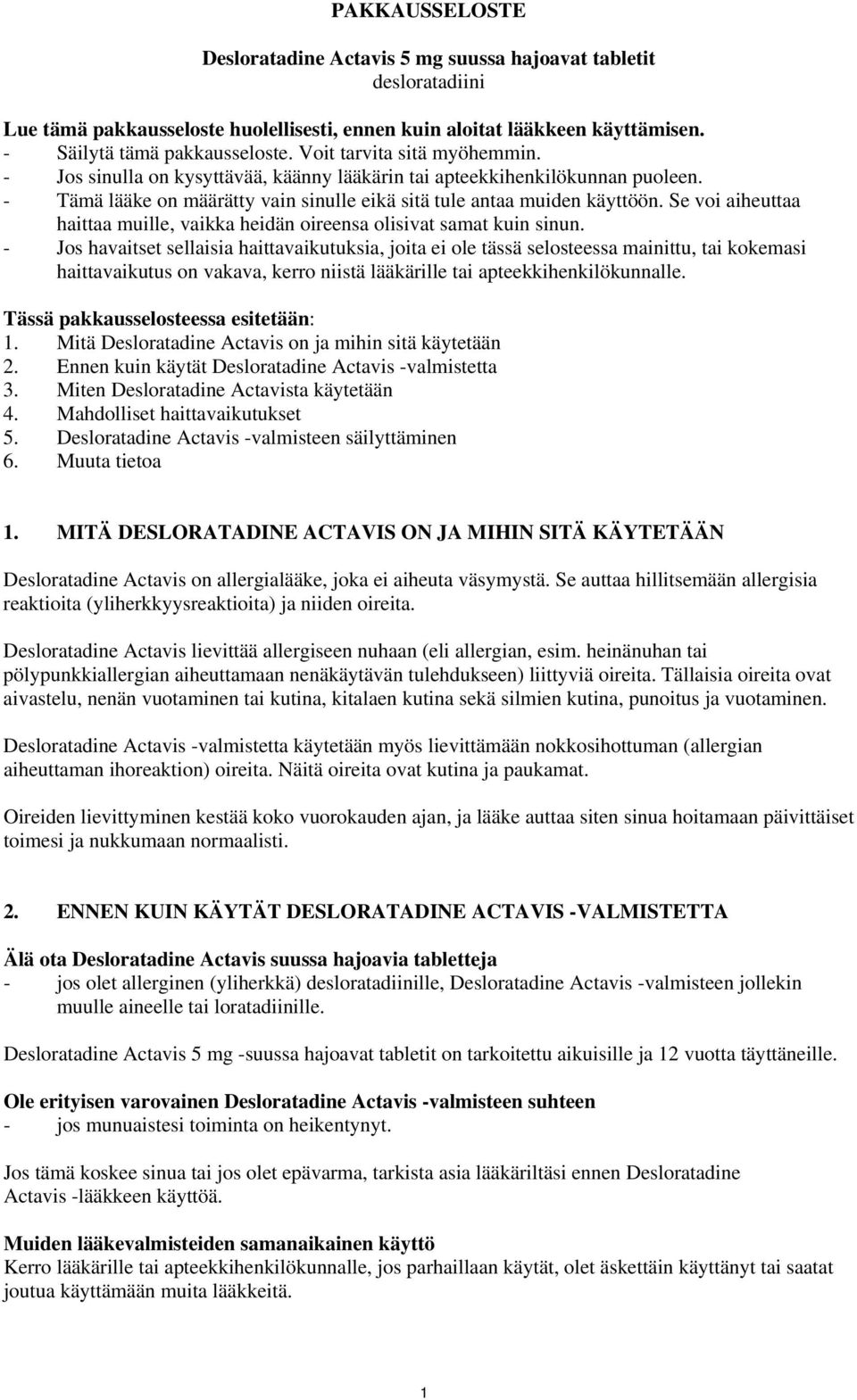 Se voi aiheuttaa haittaa muille, vaikka heidän oireensa olisivat samat kuin sinun.