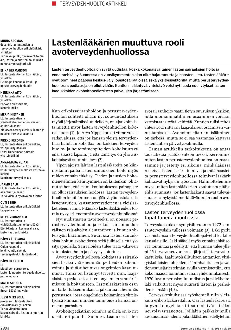 apulais Ylöjärven terveyskeskus, lasten ja nuorten terveysneuvonta Pirkko Keronen, vs.