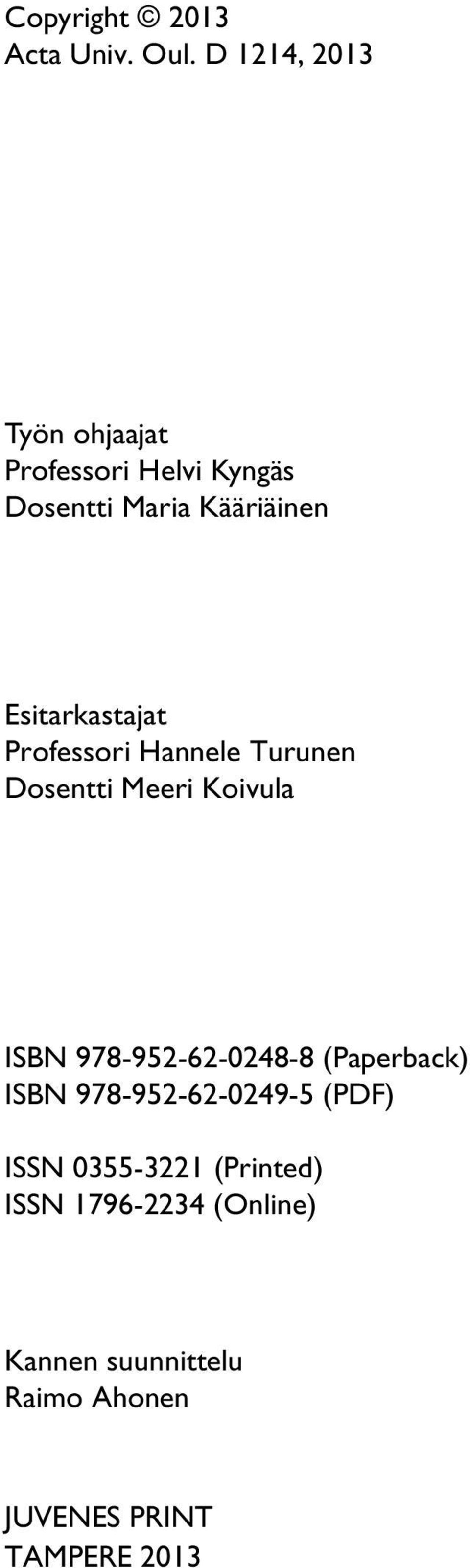 Esitarkastajat Professori Hannele Turunen Dosentti Meeri Koivula ISBN