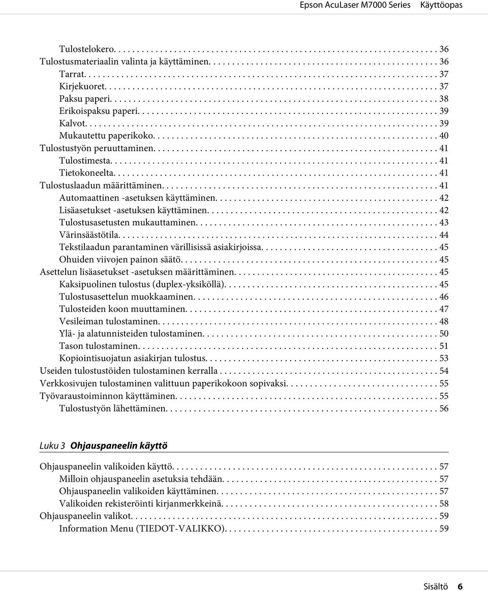 ....... 42 Tulostusasetusten mukauttaminen.... 43 Värinsäästötila... 44 Tekstilaadun parantaminen värillisissä asiakirjoissa... 45 Ohuiden viivojen painon säätö.