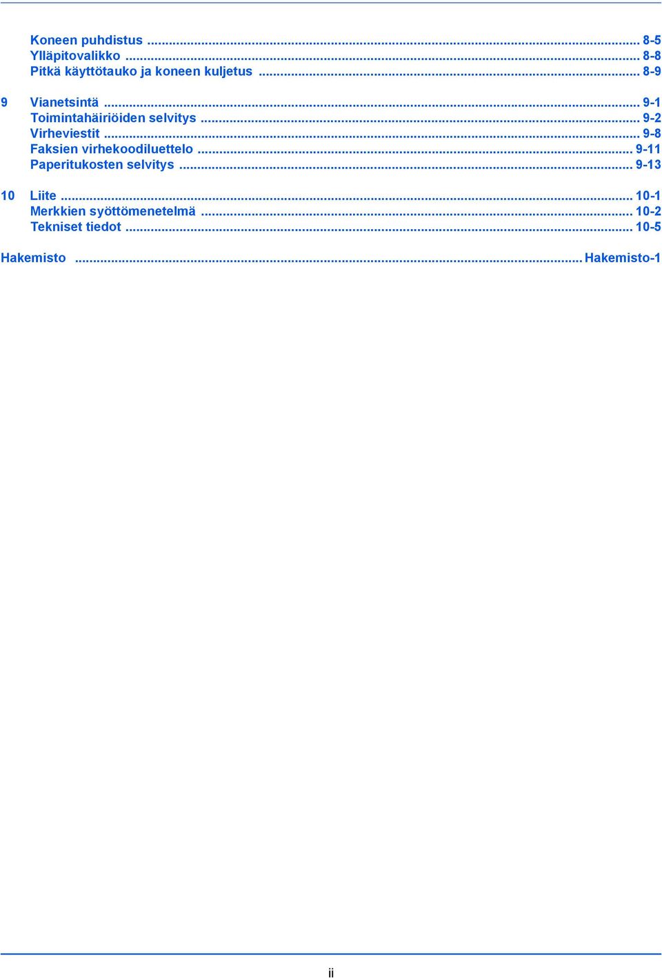 .. 9-8 Faksien virhekoodiluettelo... 9-11 Paperitukosten selvitys... 9-13 10 Liite.