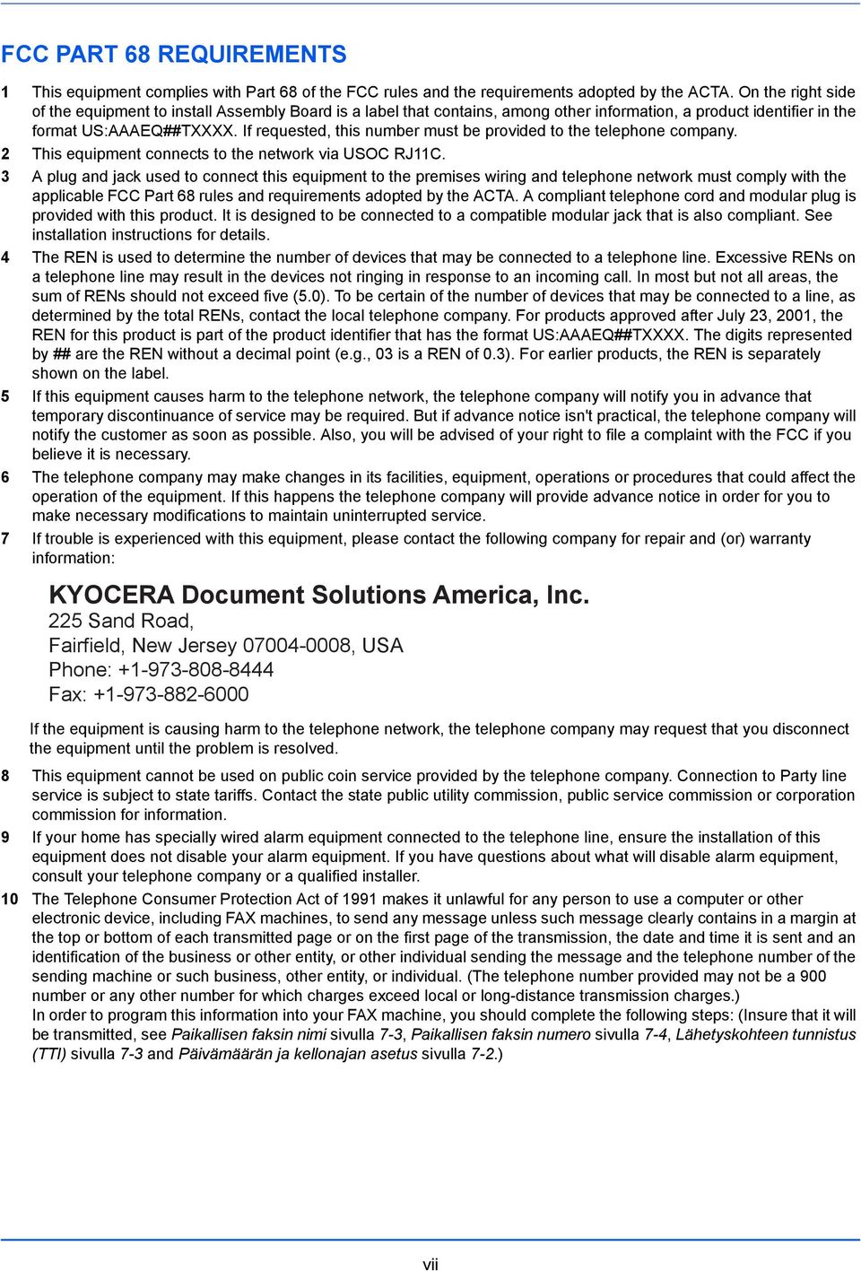 If requested, this number must be provided to the telephone company. 2 This equipment connects to the network via USOC RJ11C.