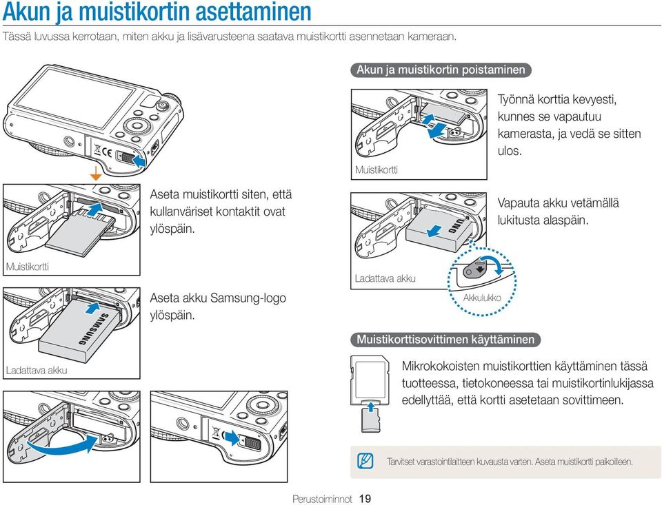 Aseta muistikortti siten, että kullanväriset kontaktit ovat ylöspäin. Vapauta akku vetämällä lukitusta alaspäin. Muistikortti Aseta akku Samsung-logo ylöspäin.