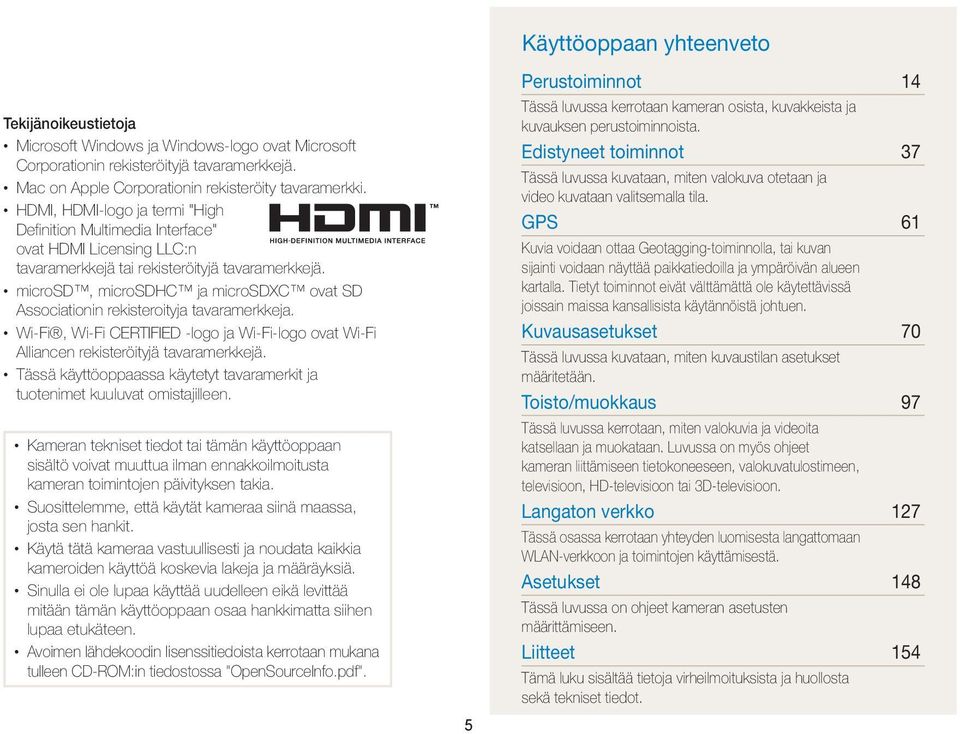 microsd, microsdhc ja microsdxc ovat SD Associationin rekisteroityja tavaramerkkeja. Wi-Fi, Wi-Fi CERTIFIED -logo ja Wi-Fi-logo ovat Wi-Fi Alliancen rekisteröityjä tavaramerkkejä.