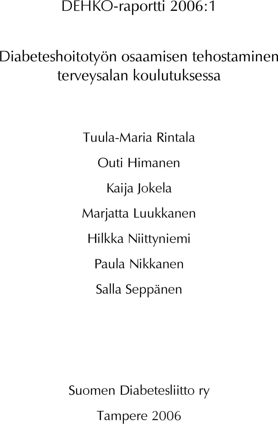 Outi Himanen Kaija Jokela Marjatta Luukkanen Hilkka