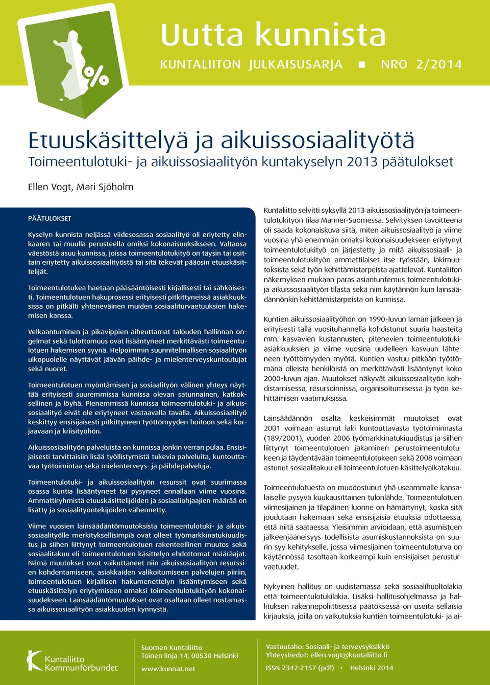 Valtaosa väestöstä asuu kunnissa, joissa toimeentulotukityö on täysin tai osittain eriytetty aikuissosiaalityöstä tai sitä tekevät pääosin etuuskäsittelijät.