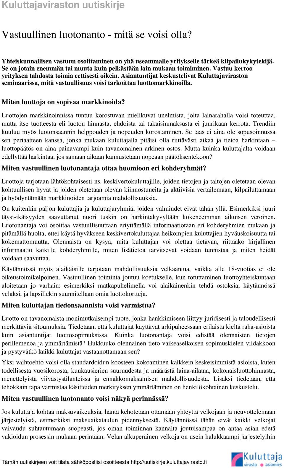 Asiantuntijat keskustelivat Kuluttajaviraston seminaarissa, mitä vastuullisuus voisi tarkoittaa luottomarkkinoilla. Miten luottoja on sopivaa markkinoida?